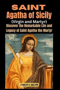 Cover image for Saint Agatha of Sicily (Virgin and Martyr)