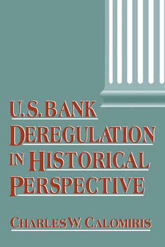 Cover image for U.S. Bank Deregulation in Historical Perspective