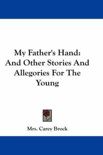 Cover image for My Father's Hand: And Other Stories and Allegories for the Young