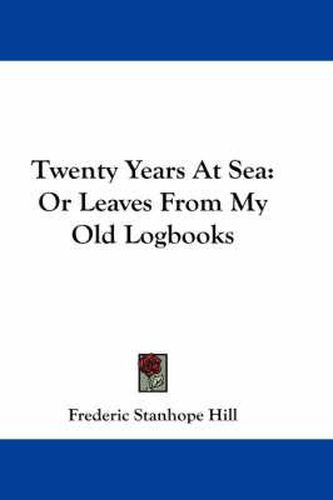 Cover image for Twenty Years at Sea: Or Leaves from My Old Logbooks