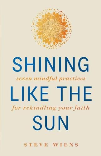 Shining like the Sun: Seven Mindful Practices for Rekindling Your Faith