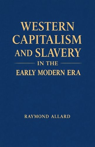 Cover image for Western Capitalism and Slavery in the Early Modern Era