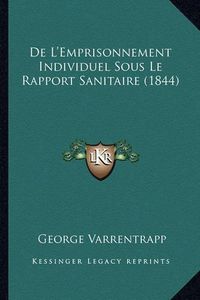 Cover image for de L'Emprisonnement Individuel Sous Le Rapport Sanitaire (1844)