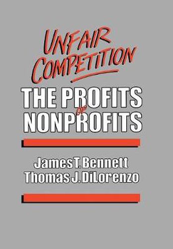 Cover image for Unfair Competition: The Profits of Nonprofits