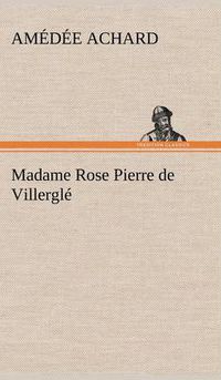 Cover image for Madame Rose; Pierre de Villergle