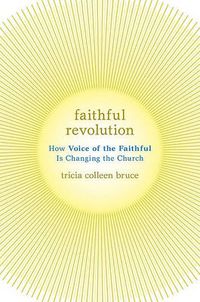 Cover image for Faithful Revolution: How Voice of the Faithful Is Changing the Church