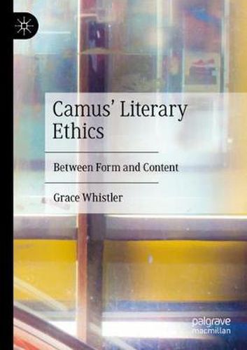 Cover image for Camus' Literary Ethics: Between Form and Content