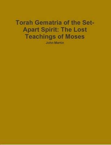 Cover image for Torah Gematria of the Set-Apart Spirit: The Lost Teachings of Moses