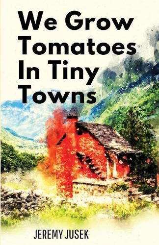 Cover image for We Grow Tomatoes in Tiny Towns