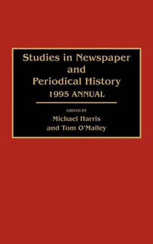 Studies in Newspaper and Periodical History: 1995 Annual