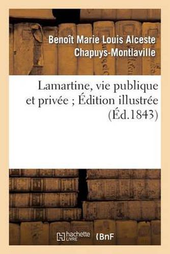 Lamartine, Vie Publique Et Privee. Edition Illustre