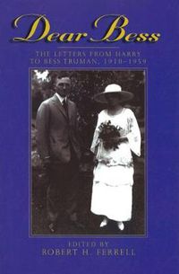 Cover image for Dear Bess: The Letters from Harry to Bess Truman, 1910-1959