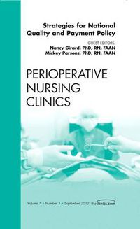 Cover image for Strategies for National Quality and Payment Policy, An Issue of Perioperative Nursing Clinics