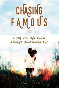 Cover image for Chasing Famous: Living the Life You'Ve Always Auditioned for