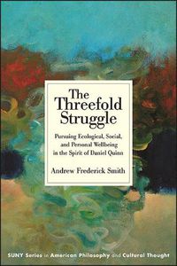 Cover image for The Threefold Struggle: Pursuing Ecological, Social, and Personal Wellbeing in the Spirit of Daniel Quinn