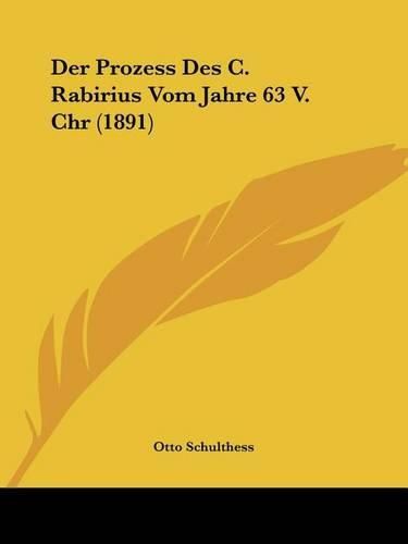 Der Prozess Des C. Rabirius Vom Jahre 63 V. Chr (1891)