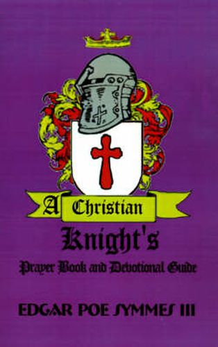 Cover image for A Christian Knight's: Prayer Book and Devotional Guide