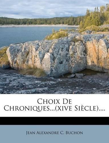 Choix de Chroniques...(Xive Si Cle)....