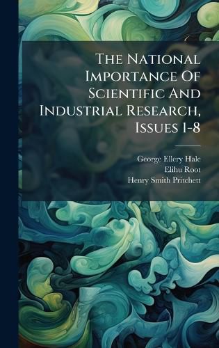 Cover image for The National Importance Of Scientific And Industrial Research, Issues 1-8
