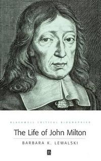 Cover image for The Life of John Milton: A Critical Biography