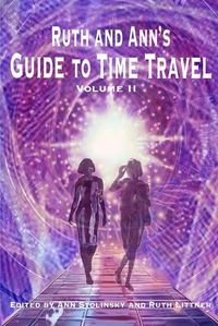 Cover image for Ruth and Ann's Guide to Time Travel, Volume II