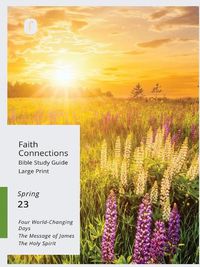 Cover image for Faith Connections Adult Bible Study Guide Large Print (March/April/May 2023)