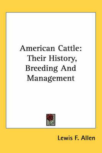 American Cattle: Their History, Breeding And Management