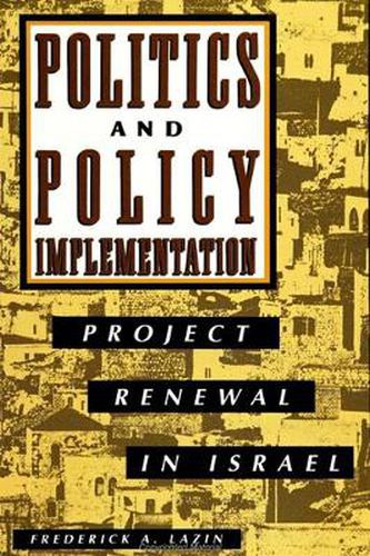 Cover image for Politics and Policy Implementation: Project Renewal in Israel