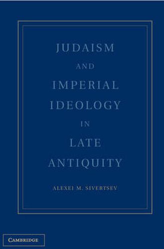 Judaism and Imperial Ideology in Late Antiquity