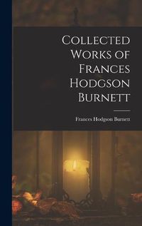 Cover image for Collected Works of Frances Hodgson Burnett
