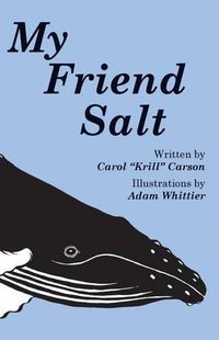 Cover image for My Friend Salt: The story of Salt, the most famous humpback whale in the world!