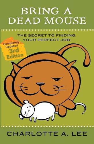 Cover image for Bring a Dead Mouse, 3rd Edition: The Secret to Finding Your Perfect Job