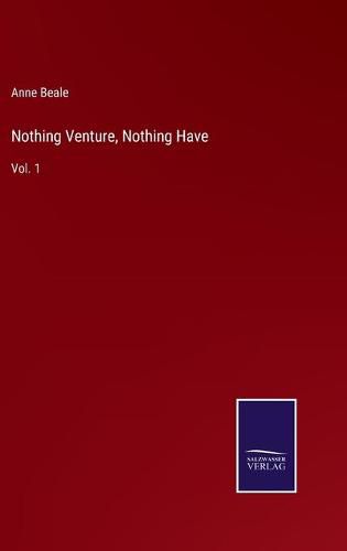 Cover image for Nothing Venture, Nothing Have: Vol. 1