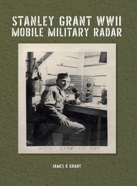 Cover image for Stanley Grant WWII Mobile Military Radar