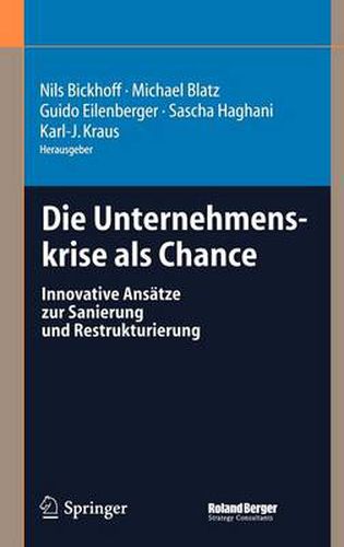 Die Unternehmenskrise ALS Chance: Innovative Ansatze Zur Sanierung Und Restrukturierung