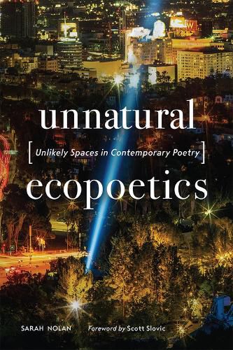 Cover image for Unnatural Ecopoetics: Unlikely Spaces in Contemporary Poetry