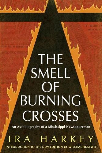 Cover image for The Smell of Burning Crosses: An Autobiography of a Mississippi Newspaperman