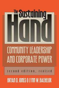 Cover image for The Sustaining Hand: Community Leadership and Corporate Power