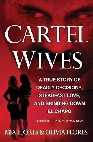 Cover image for Cartel Wives: A True Story of Deadly Decisions, Steadfast Love, and Bringing Down El Chapo