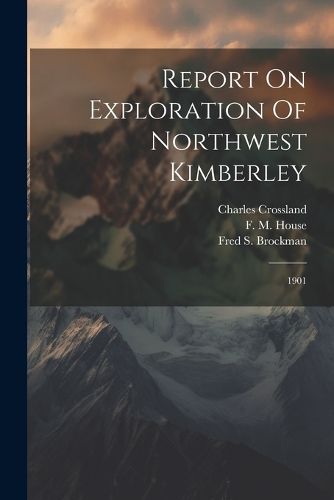 Cover image for Report On Exploration Of Northwest Kimberley