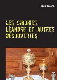 Cover image for Les ciboires, Leandre et autres decouvertes