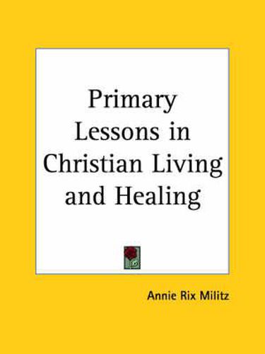 Cover image for Primary Lessons in Christian Living and Healing (1918)