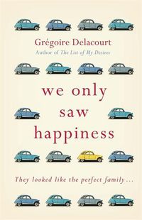 Cover image for We Only Saw Happiness: From the author of The List of My Desires