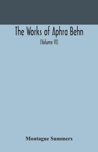 The works of Aphra Behn (Volume VI)