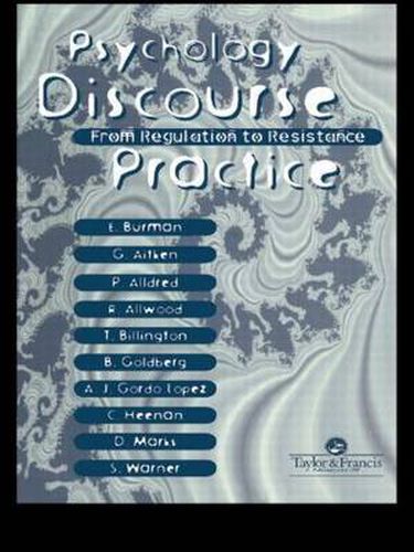 Cover image for Psychology, Discourse And Social Practice: From Regulation To Resistance