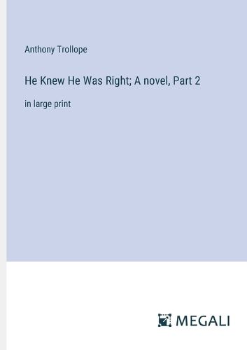 Cover image for He Knew He Was Right; A novel, Part 2