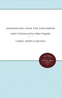 Cover image for Shakespeare from the Greenroom: Actors' Criticisms of Four Major Tragedies