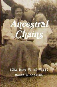 Cover image for Ancestral Chains (DNA Part VI of VIII) Meers Bloodline