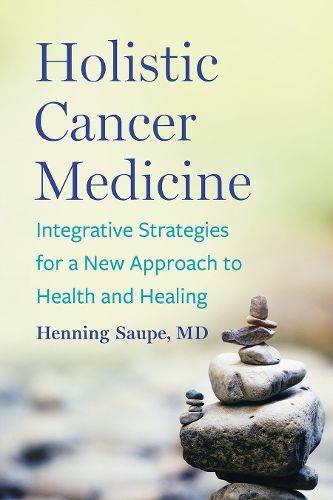 Cover image for Holistic Cancer Medicine: Integrative Strategies for a New Approach to Health and Healing