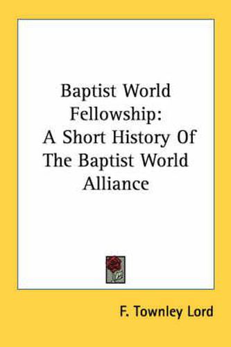 Cover image for Baptist World Fellowship: A Short History of the Baptist World Alliance